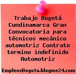 Trabajo Bogotá Cundinamarca Gran Convocatoria para técnicos mecánico automotriz Contrato termino indefinido Automotriz