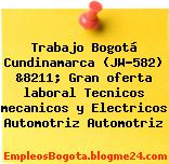 Trabajo Bogotá Cundinamarca (JW-582) &8211; Gran oferta laboral Tecnicos mecanicos y Electricos Automotriz Automotriz