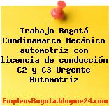 Trabajo Bogotá Cundinamarca Mecánico automotriz con licencia de conducción C2 y C3 Urgente Automotriz