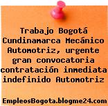 Trabajo Bogotá Cundinamarca Mecánico Automotriz, urgente gran convocatoria contratación inmediata indefinido Automotriz