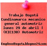 Trabajo Bogotá Cundinamarca mecanico general automotriz lunes 29 de abril | (KIC130) Automotriz
