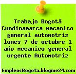 Trabajo Bogotá Cundinamarca mecanico general automotriz lunes 7 de octubre 1 año mecanico general urgente Automotriz