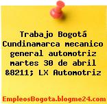 Trabajo Bogotá Cundinamarca mecanico general automotriz martes 30 de abril &8211; LX Automotriz