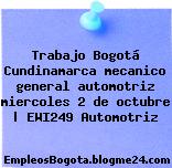 Trabajo Bogotá Cundinamarca mecanico general automotriz miercoles 2 de octubre | EWI249 Automotriz