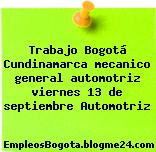Trabajo Bogotá Cundinamarca mecanico general automotriz viernes 13 de septiembre Automotriz