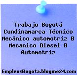 Trabajo Bogotá Cundinamarca Técnico Mecánico automotriz B Mecanico Diesel B Automotriz