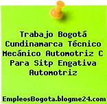 Trabajo Bogotá Cundinamarca Técnico Mecánico Automotriz C Para Sitp Engativa Automotriz