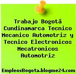 Trabajo Bogotá Cundinamarca Tecnico Mecanico Automotriz y Tecnico Electronicos Mecatronicos Automotriz