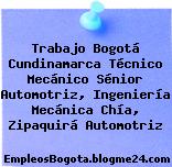 Trabajo Bogotá Cundinamarca Técnico Mecánico Sénior Automotriz, Ingeniería Mecánica Chía, Zipaquirá Automotriz