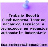 Trabajo Bogotá Cundinamarca Tecnico mecanico Tecnicos o tecnologos en mecanica automotriz Automotriz