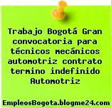 Trabajo Bogotá Gran convocatoria para técnicos mecánicos automotriz contrato termino indefinido Automotriz