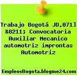 Trabajo Bogotá JD.071] &8211; Convocatoria Auxiliar Mecanico automotriz improntas Automotriz