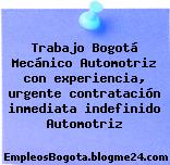 Trabajo Bogotá Mecánico Automotriz con experiencia, urgente contratación inmediata indefinido Automotriz