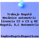 Trabajo Bogotá Mecánico automotriz licencia C2 o C3 y A2 Bogotá, D.C Automotriz