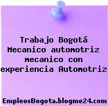 Trabajo Bogotá Mecanico automotriz mecanico con experiencia Automotriz