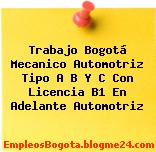 Trabajo Bogotá Mecanico Automotriz Tipo A B Y C Con Licencia B1 En Adelante Automotriz