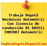 Trabajo Bogotá Mecánicos Automotriz Con licencia de conducción B1 &8211; [MM398] Automotriz