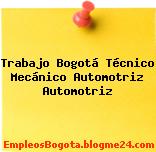 Trabajo Bogotá Técnico Mecánico Automotriz Automotriz