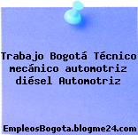 Trabajo Bogotá Técnico mecánico automotriz diésel Automotriz