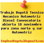 Trabajo Bogotá Tecnico Mecanico Automotriz Diesel Convocatoria abierta 16 noviembre para zona norte y sur Automotriz