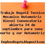 Trabajo Bogotá Tecnico Mecanico Automotriz Diesel Convocatoria abierta 24 de septiembre para zona norte y sur Automotriz