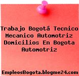 Trabajo Bogotá Tecnico Mecanico Automotriz Domicilios En Bogota Automotriz