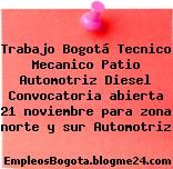 Trabajo Bogotá Tecnico Mecanico Patio Automotriz Diesel Convocatoria abierta 21 noviembre para zona norte y sur Automotriz