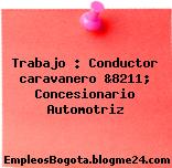 Trabajo : Conductor caravanero &8211; Concesionario Automotriz