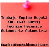 Trabajo Empleo Bogotá (BF-163) &8211; Técnico Mecánico Automotriz Automotriz