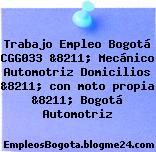 Trabajo Empleo Bogotá CGG033 &8211; Mecánico Automotriz Domicilios &8211; con moto propia &8211; Bogotá Automotriz