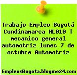 Trabajo Empleo Bogotá Cundinamarca HL010 | mecanico general automotriz lunes 7 de octubre Automotriz