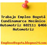 Trabajo Empleo Bogotá Cundinamarca Mecánico Automotriz &8211; Q466 Automotriz