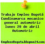 Trabajo Empleo Bogotá Cundinamarca mecanico general automotriz lunes 29 de abril Automotriz