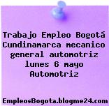 Trabajo Empleo Bogotá Cundinamarca mecanico general automotriz lunes 6 mayo Automotriz