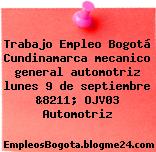 Trabajo Empleo Bogotá Cundinamarca mecanico general automotriz lunes 9 de septiembre &8211; OJV03 Automotriz