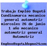 Trabajo Empleo Bogotá Cundinamarca mecanico general automotriz miercoles 26 de junio 1 año mecanico automotriz general Automotriz