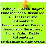 Trabajo Empleo Bogotá Cundinamarca Mecanico Y Electricista Automotriz Conocimientos Carros Inyección Gasolina. Hoja Vida: Calle Automotriz