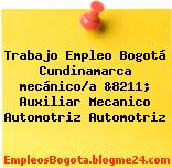 Trabajo Empleo Bogotá Cundinamarca mecánico/a &8211; Auxiliar Mecanico Automotriz Automotriz