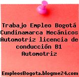 Trabajo Empleo Bogotá Cundinamarca Mecánicos Automotriz licencia de conducción B1 Automotriz