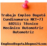 Trabajo Empleo Bogotá Cundinamarca NKT-7] &8211; Técnico Mecánico Automotriz Automotriz