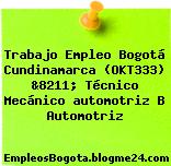 Trabajo Empleo Bogotá Cundinamarca (OKT333) &8211; Técnico Mecánico automotriz B Automotriz