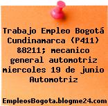 Trabajo Empleo Bogotá Cundinamarca (P411) &8211; mecanico general automotriz miercoles 19 de junio Automotriz