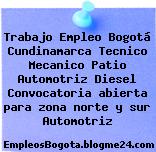 Trabajo Empleo Bogotá Cundinamarca Tecnico Mecanico Patio Automotriz Diesel Convocatoria abierta para zona norte y sur Automotriz