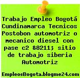 Trabajo Empleo Bogotá Cundinamarca Tecnicos Postobon automotriz o mecanico diesel con pase c2 &8211; sitio de trabajo siberia Automotriz