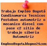Trabajo Empleo Bogotá Cundinamarca Tecnicos Postobon automotriz o mecanico diesel con pase c2 sitio de trabajo siberia Automotriz
