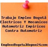 Trabajo Empleo Bogotá Electricos Y Mecanicos Automotriz Empiricos Contra Automotriz