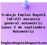 Trabajo Empleo Bogotá (GK-23) mecanico general automotriz lunes 2 de septiembre Automotriz