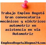 Trabajo Empleo Bogotá Gran convocatoria mecánicos y eléctricos automotriz en asistencia en vía Automotriz