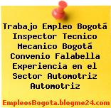 Trabajo Empleo Bogotá Inspector Tecnico Mecanico Bogotá Convenio Falabella Experiencia en el Sector Automotriz Automotriz
