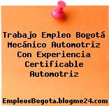 Trabajo Empleo Bogotá Mecánico Automotriz Con Experiencia Certificable Automotriz